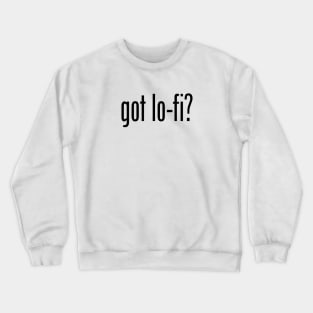 GOT LO-FI Crewneck Sweatshirt